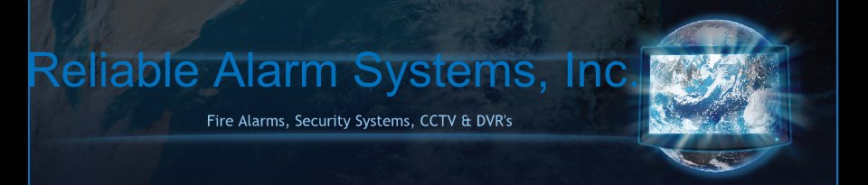 Reliable Alarm Systems, Inc. - Fire Alarms, Security Systems, CCTV & DVR's
